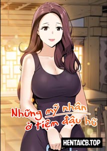 Những mỹ nhân ở tiệm đậu hũ